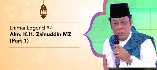 Damai Legend #7 - Alm. KH Zainuddin MZ (Part 1)