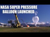 NASA football-stadium-sized super pressure balloon launched from Wanaka | Oneindia News