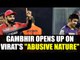 IPL 10: Gautam Gambhir tells why Virat Kohli has abusive nature | Oneindia News