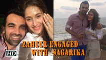 Indian Cricketer Zaheer ENGAGED with LOVE Sagarika Ghatge
