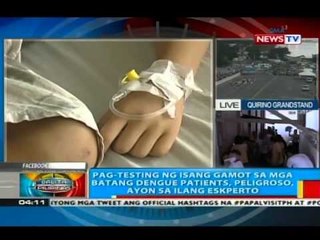 Pag-testing ng isang gamot sa mga batang dengue patients, peligroso, ayon sa ilang eksperto