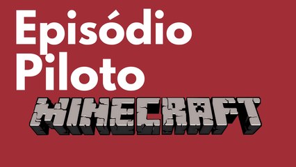 Minecraft #00 - Episódio Piloto