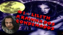 #1 - LILITH - A RAINHA DOS CONDENADOS
