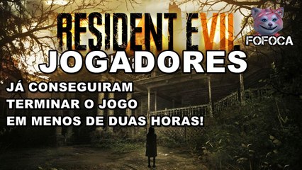RESIDENT EVIL 7 – JOGADORES JÁ CONSEGUIRAM TERMINAR O JOGO EM MENOS DE DUAS HORAS