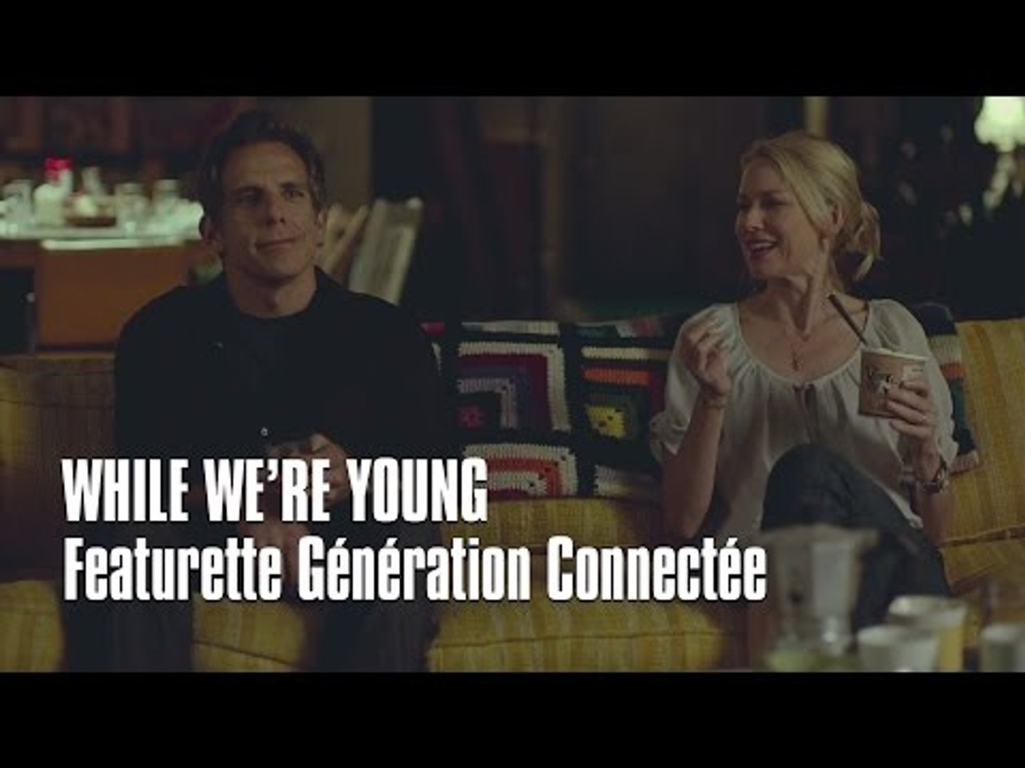 ⁣WHILE WE'RE YOUNG - FEATURETTE GENERATION CONNECTEE - Ben Stiller, Naomi Watts, Amanda Seyfried