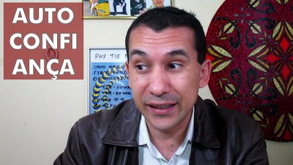 AUMENTE SUA AUTOCONFIANÇA AGORA