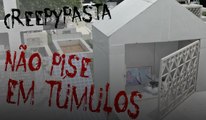 Não pise em túmulos - Creepypasta [Português, BR]