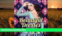 [PDF]  Beautiful Dresses: An Adult Coloring Book with Women s Fashion Design, Vintage Floral