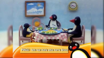 Pingu ( Tem Que Matar Uma Porra Dessa)