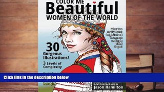 Audiobook  Color Me Beautiful, Women of the World: Adult Coloring Book Jason Hamilton Full Book