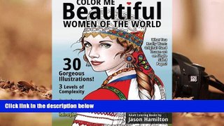 [Download]  Color Me Beautiful, Women of the World: Adult Coloring Book Jason Hamilton Full Book