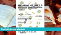 Read Online Headache Help: A Complete Guide to Understanding Headaches and the Medications That