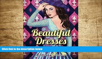 [Download]  Beautiful Dresses: An Adult Coloring Book with Women s Fashion Design, Vintage Floral