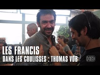 Les Francis - Dans les coulisses : Thomas VDB