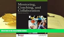 Download Mentoring, Coaching, and Collaboration: : Special Edition for Laureate Education, Inc.