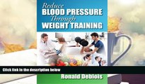 Download [PDF]  Reduce Blood Pressure Through Weight Training Ronald Deblois Pre Order