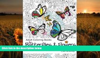 FREE [DOWNLOAD] Adult Coloring Book: Butterflies and Flowers : Stress Relieving Patterns (Volume