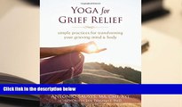 Free PDF Yoga for Grief Relief: Simple Practices for Transforming Your Grieving Mind and Body For