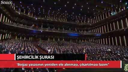 Erdoğan 'Boğaz yasasının yeniden ele alınması, çıkartılması lazım'
