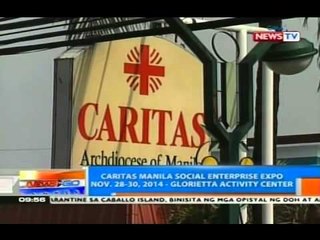NTG: Caritas Manila Social Enterprise Expo, Nov. 28-30, 2014 sa Glorietta activity center