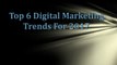 Top 6 Digital Marketing Trends For 2017
