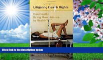 READ book Litigating Health Rights: Can Courts Bring More Justice to Health? (Human Rights Program
