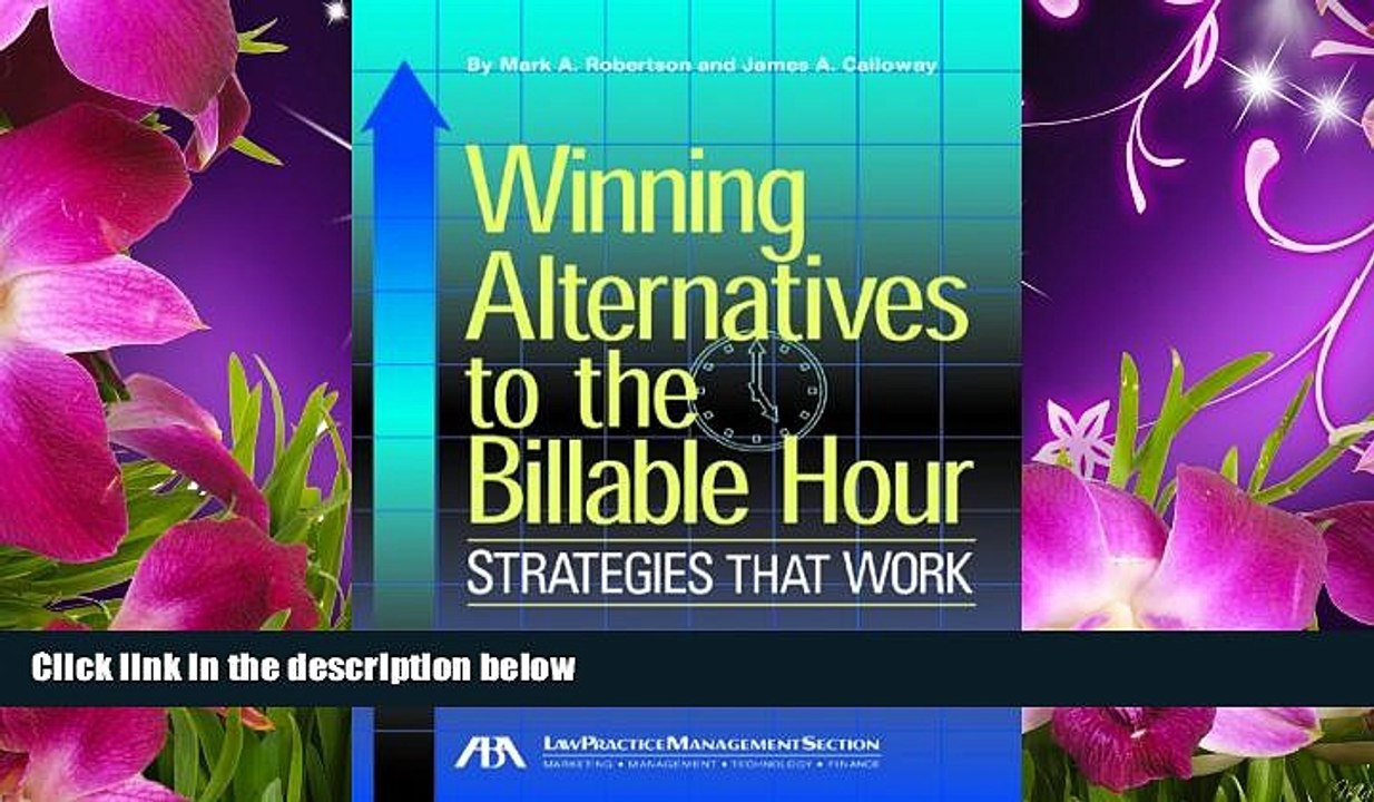 EBOOK ONLINE Winning Alternatives to the Billable Hour: Strategies that Work Mark A. Robertson For