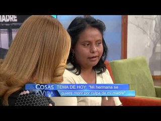 Mi hermana se quiere morir por culpa de mi madre