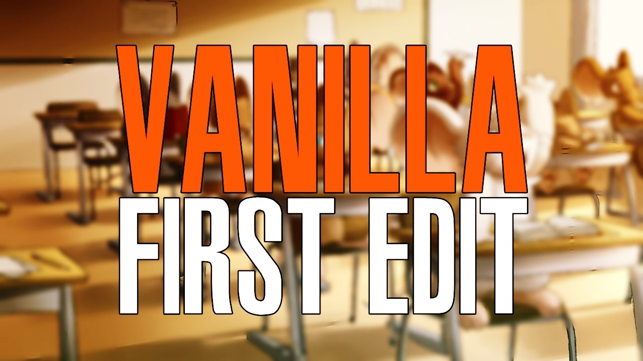vanillla first pro edit