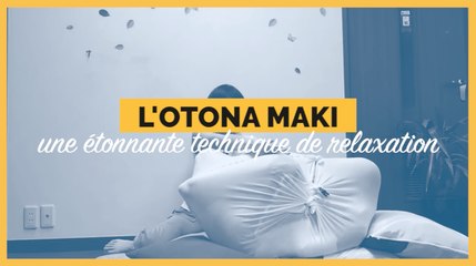 Découvrez l'otona maki, une technique de relaxation venue du Japon