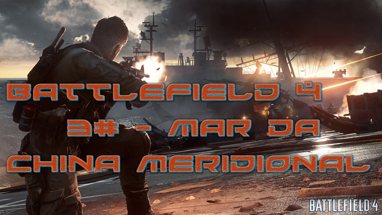 Battefield 4: MAR DA CHINA MERIDIONAL - Tivemos a Primeira Perda ;-;