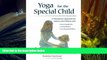 Download [PDF]  Yoga for the Special Child: A Therapeutic Approach for Infants and Children with