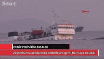 Zeytinburnu açıklarında demirleyen kuruyük gemisi batmaya başladı