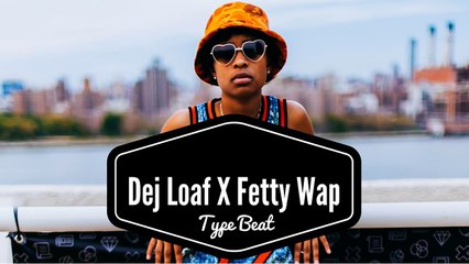 Dej Loaf X Fetty Wap Type Beat