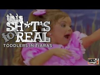 This Shit's For Real - Toddlers In Tiaras