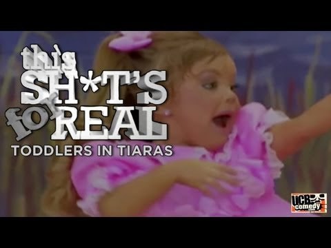 This Shit's For Real - Toddlers In Tiaras
