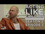 Acting Like Children - Season 2 - Episode 3