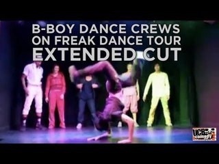 b-boy dance crews on Freak Dance tour extended cut (UCB)