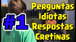 Perguntas Idiotas Respostas Cretinas #1