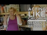 Acting Like Children - Season 2 - Episode 4