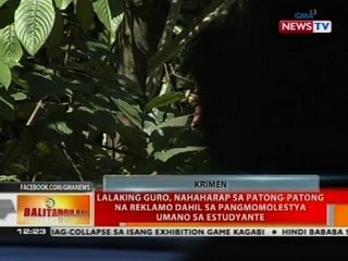 Lalaking guro, nahaharap sa patong-patong na reklamo dahil sa pangmomolestya umano sa estudyante