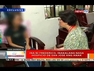 BT: Ina ni Frederico, inakalang nasa Hospicio de San Jose ang anak