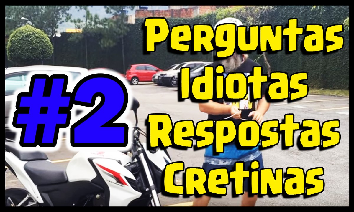 Perguntas Idiotas Respostas Cretinas #2