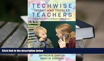 PDF [DOWNLOAD] Techwise Infant and Toddler Teachers: Making Sense of Screen Media for Children