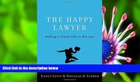 FREE [DOWNLOAD] The Happy Lawyer: Making a Good Life in the Law Nancy Levit For Ipad