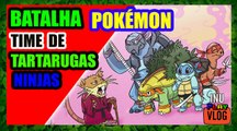 BATALHA POKEMON TIME TARTARUGAS NINJAS