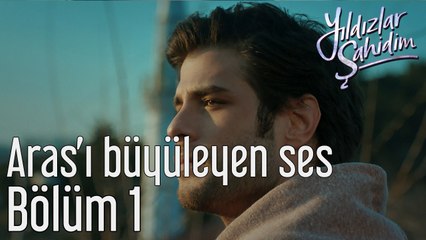 Yıldızlar Şahidim 1. Bölüm Aras'ı Büyüleyen Ses