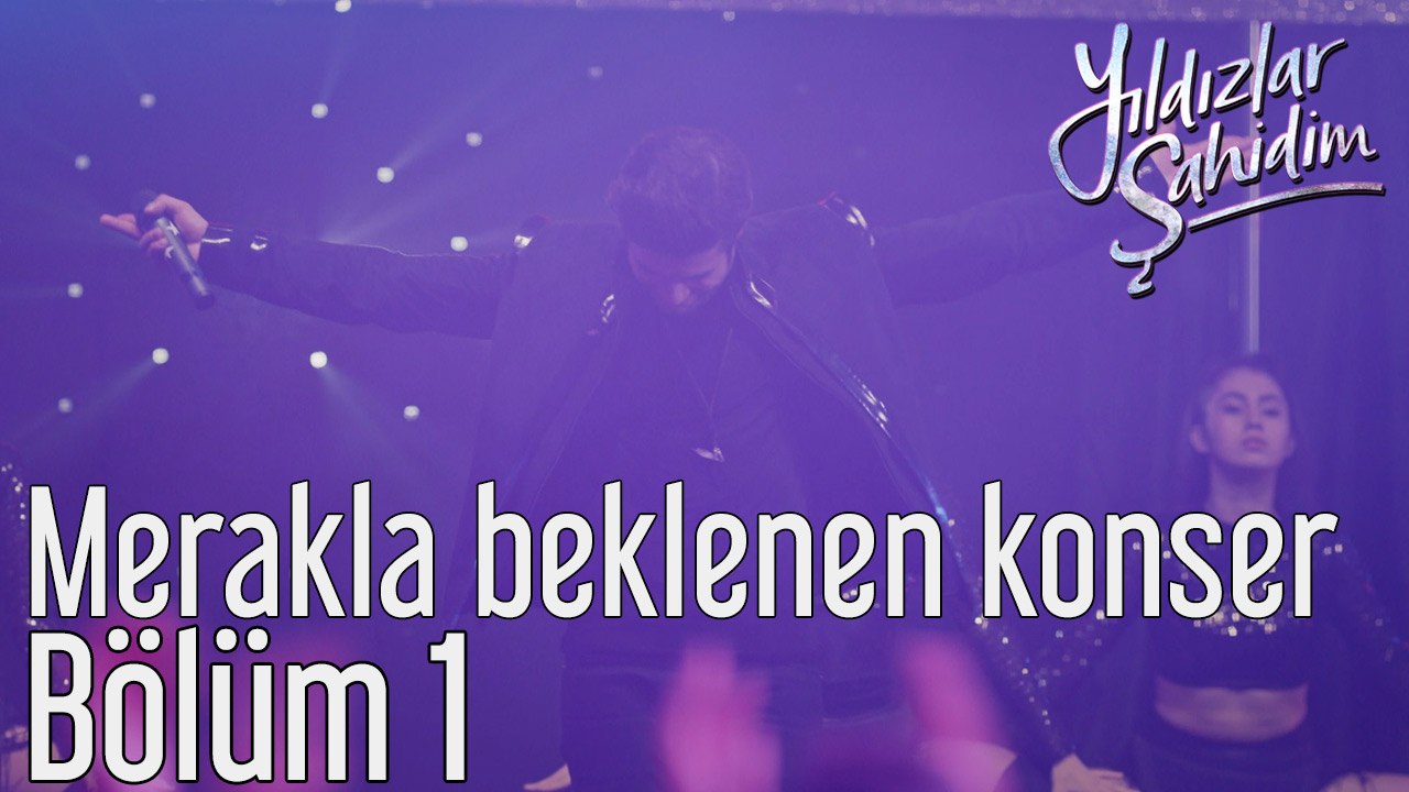Yıldızlar Şahidim 1. Bölüm Merakla Beklenen Konser