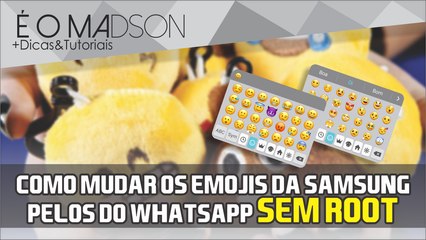 COMO MUDAR OS EMOJIS DA SAMSUNG PELOS DO WHATSAPP [SEM ROOT]