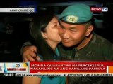 BT: Mga naka-quarantine na peacekeper, nakapiling na ang kanilang pamilya